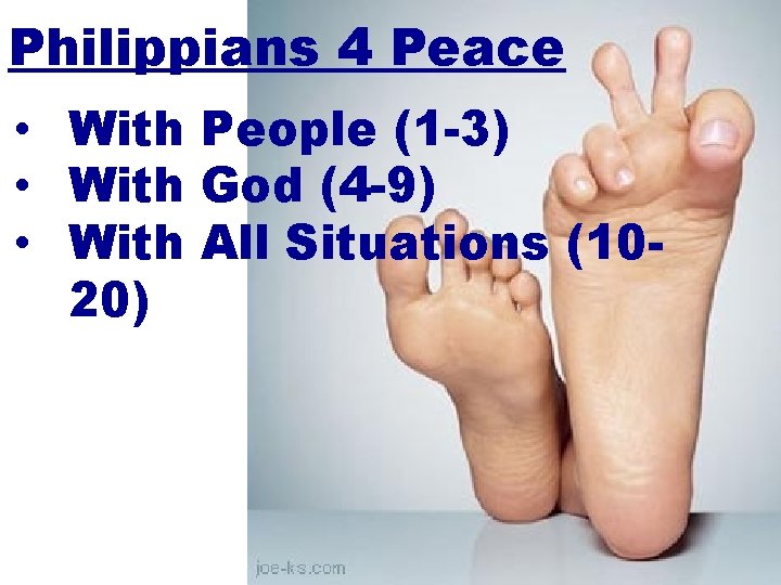 Philippians 4 Peace • With People (1 -3) • With God (4 -9) • Philippians 4 Peace • With People (1 -3) • With God (4 -9) •