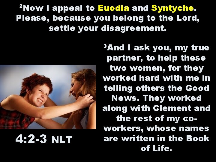 2 Now I appeal to Euodia and Syntyche. Please, because you belong to the 2 Now I appeal to Euodia and Syntyche. Please, because you belong to the
