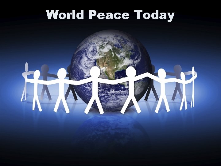 World Peace Today World Peace Today