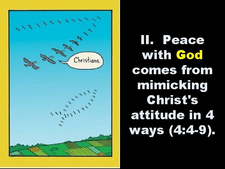 II. Peace with God comes from mimicking Christ's attitude in 4 ways (4: 4 II. Peace with God comes from mimicking Christ's attitude in 4 ways (4: 4
