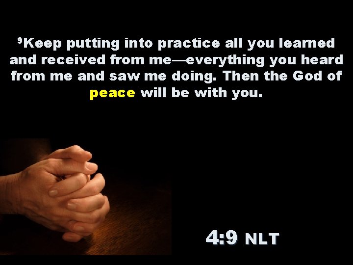 9 Keep putting into practice all you learned and received from me—everything you heard 9 Keep putting into practice all you learned and received from me—everything you heard