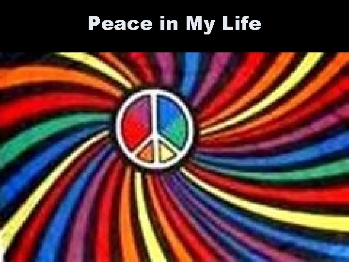 Peace in My Life Peace in My Life