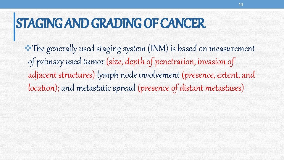 11 STAGING AND GRADING OF CANCER v. The generally used staging system (INM) is