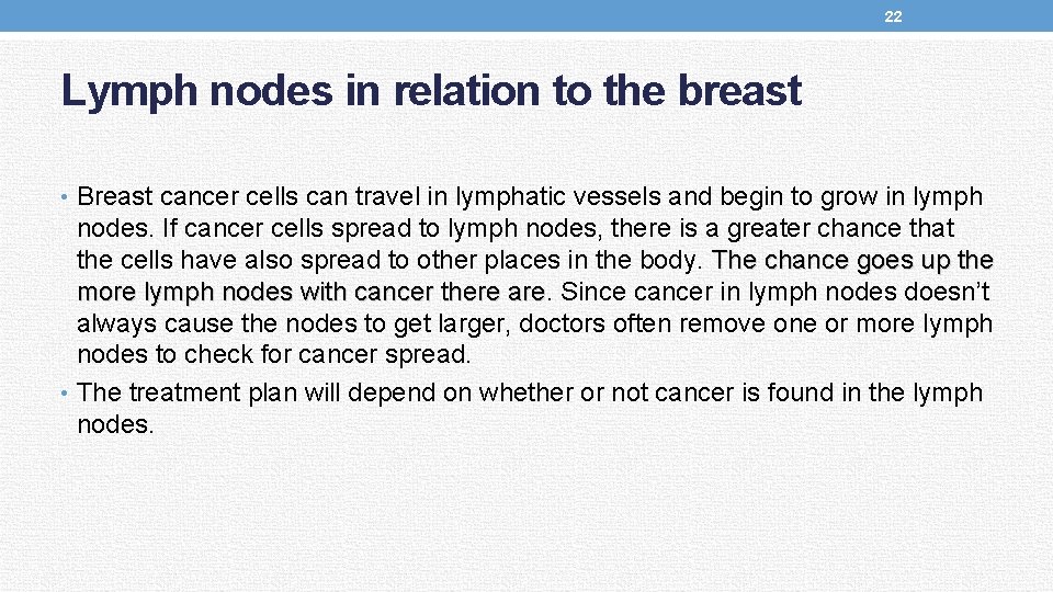 22 Lymph nodes in relation to the breast • Breast cancer cells can travel