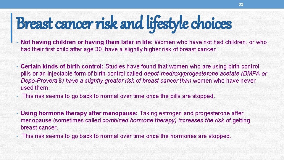33 Breast cancer risk and lifestyle choices • Not having children or having them