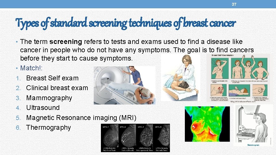 37 Types of standard screening techniques of breast cancer • The term screening refers