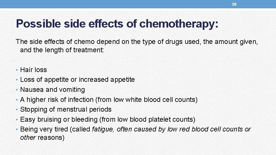 39 Possible side effects of chemotherapy: The side effects of chemo depend on the