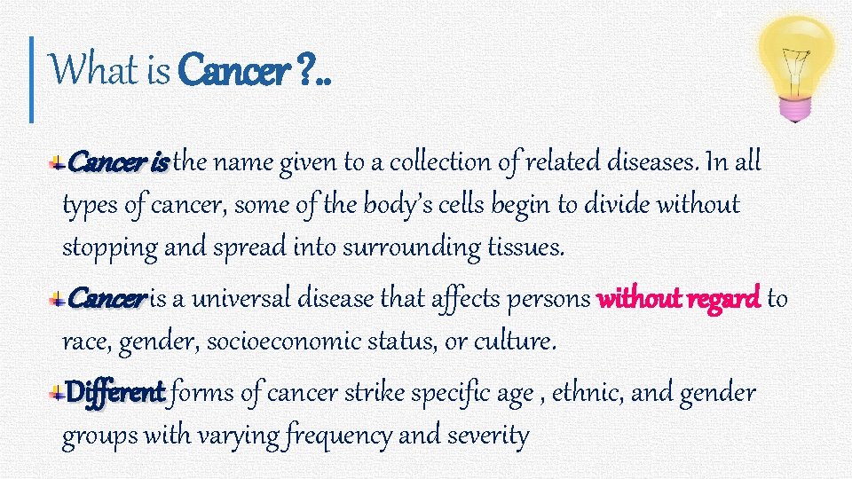 4 What is Cancer ? . . Cancer is the name given to a