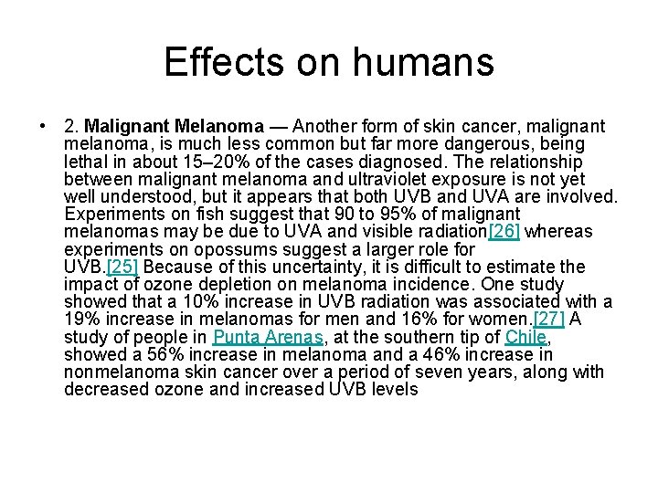 Effects on humans • 2. Malignant Melanoma — Another form of skin cancer, malignant