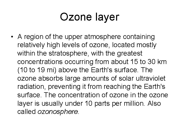 Ozone layer • A region of the upper atmosphere containing relatively high levels of