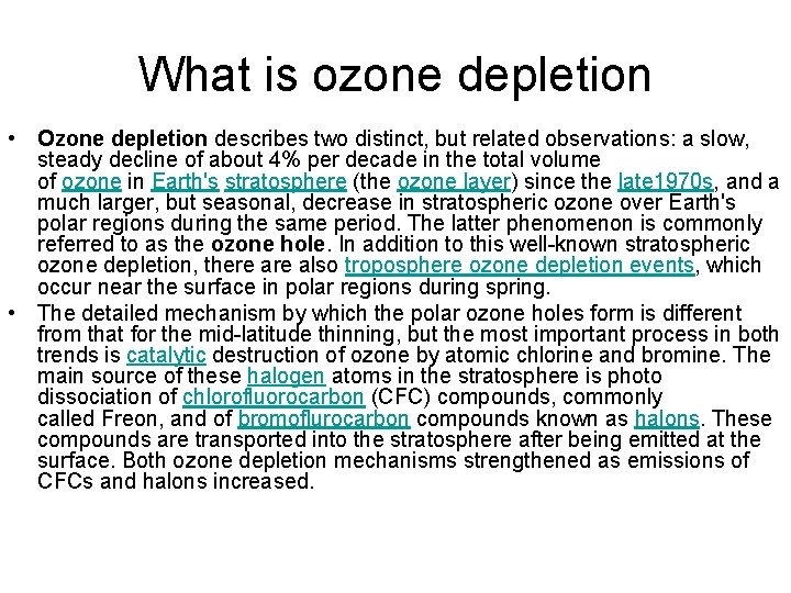 What is ozone depletion • Ozone depletion describes two distinct, but related observations: a