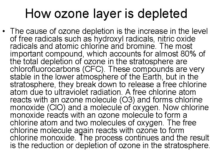 How ozone layer is depleted • The cause of ozone depletion is the increase