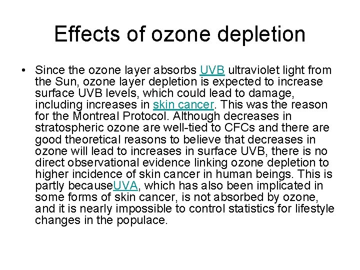 Effects of ozone depletion • Since the ozone layer absorbs UVB ultraviolet light from