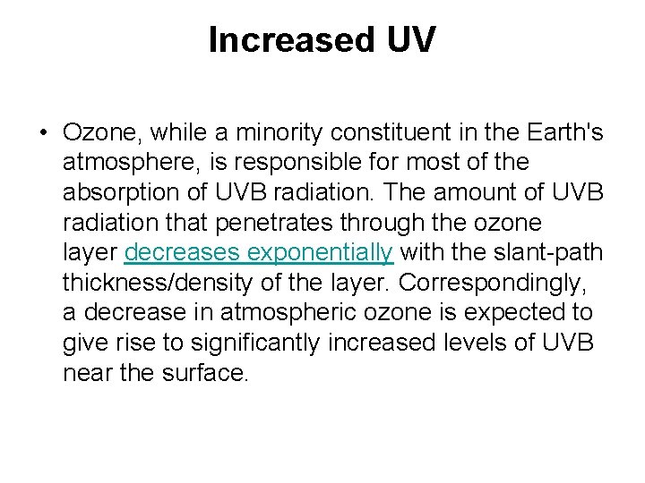 Increased UV • Ozone, while a minority constituent in the Earth's atmosphere, is responsible