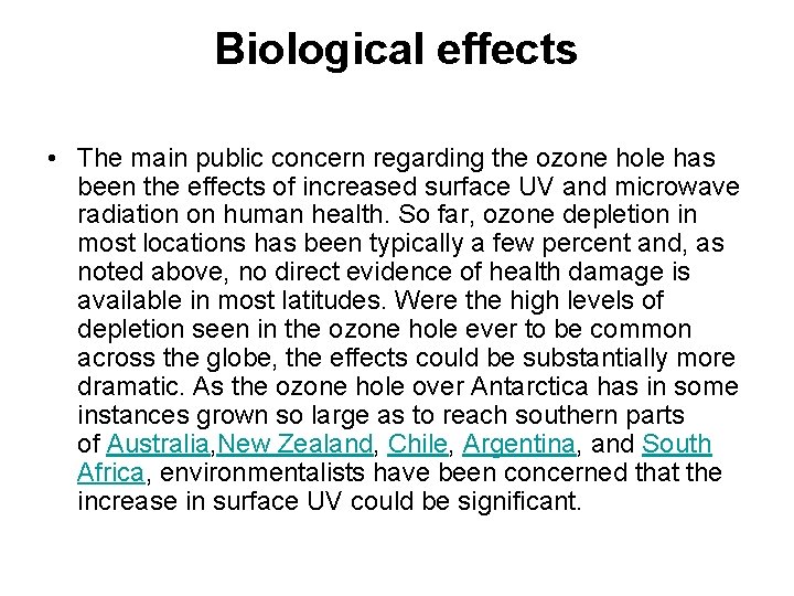 Biological effects • The main public concern regarding the ozone hole has been the