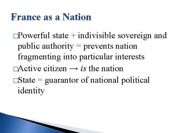 France as a Nation �Powerful state + indivisible sovereign and public authority = prevents