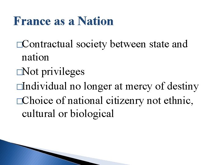 France as a Nation �Contractual society between state and nation �Not privileges �Individual no