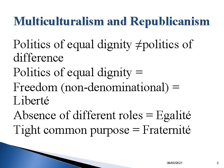 Multiculturalism and Republicanism Politics of equal dignity ≠politics of difference Politics of equal dignity