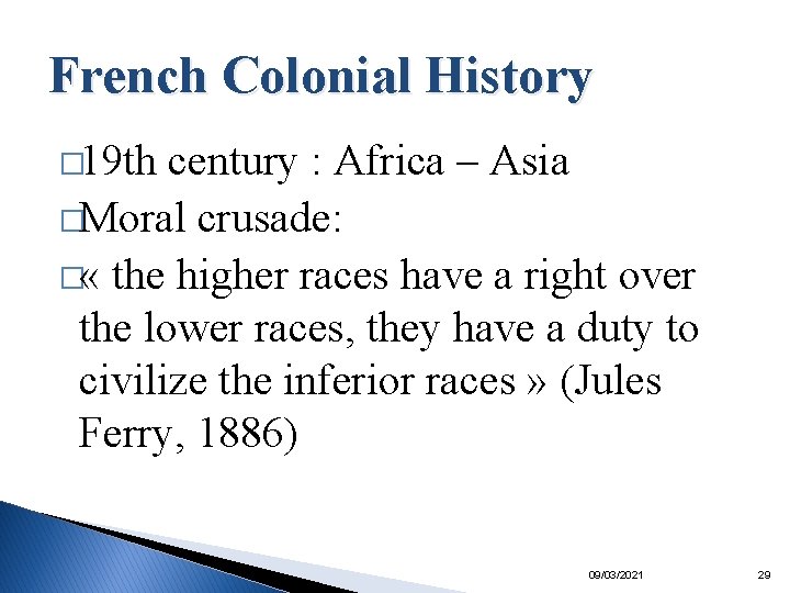 French Colonial History � 19 th century : Africa – Asia �Moral crusade: �