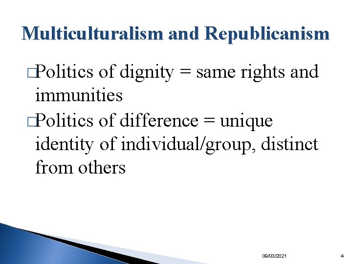 Multiculturalism and Republicanism �Politics of dignity = same rights and immunities �Politics of difference