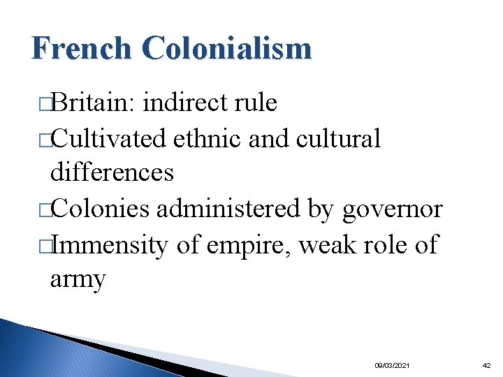 French Colonialism �Britain: indirect rule �Cultivated ethnic and cultural differences �Colonies administered by governor