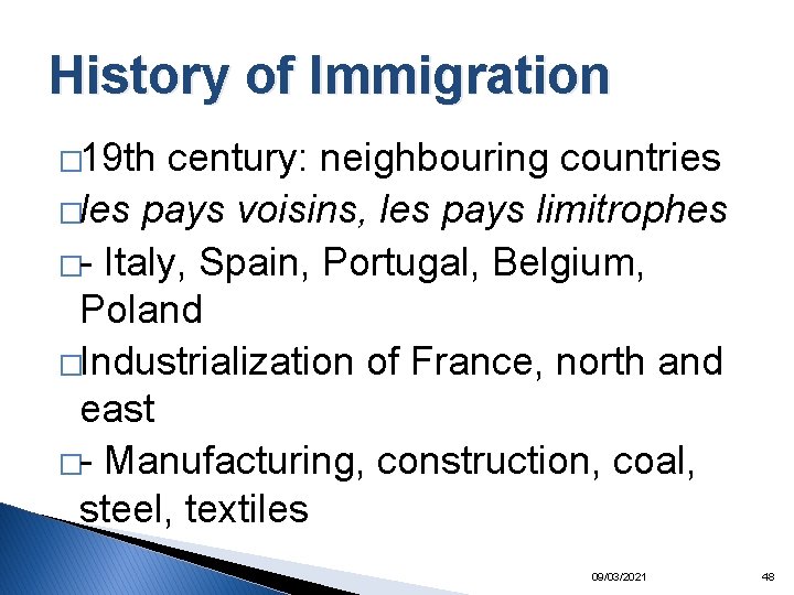 History of Immigration � 19 th century: neighbouring countries �les pays voisins, les pays