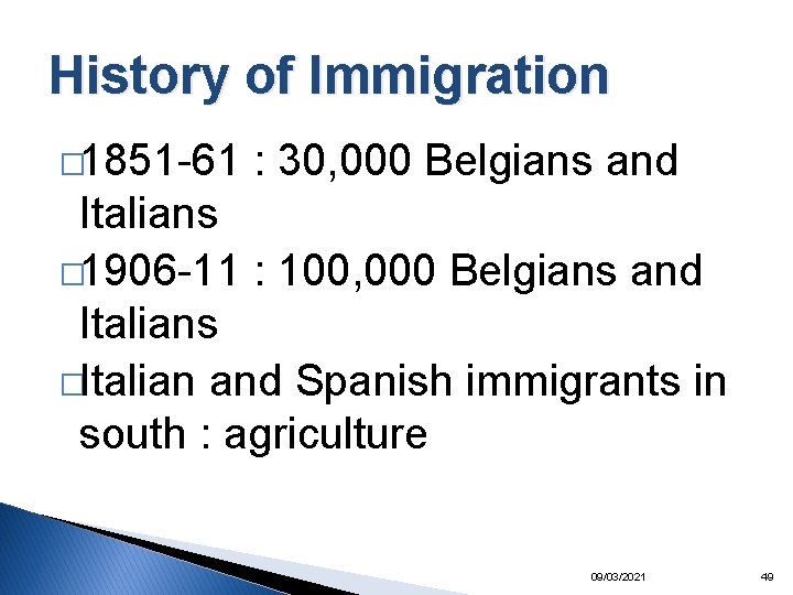 History of Immigration � 1851 -61 : 30, 000 Belgians and Italians � 1906