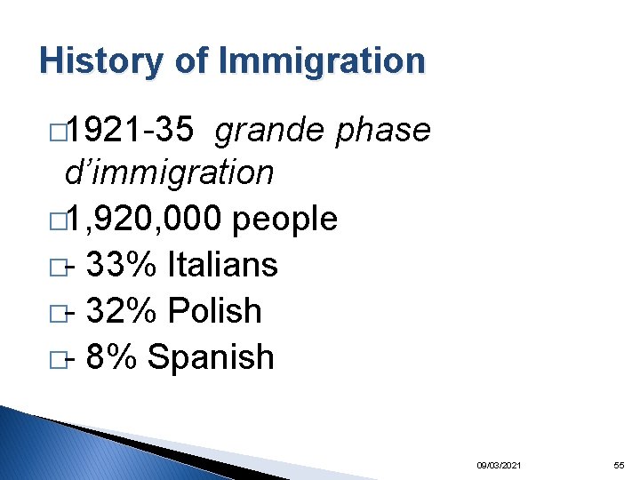 History of Immigration � 1921 -35 grande phase d’immigration � 1, 920, 000 people