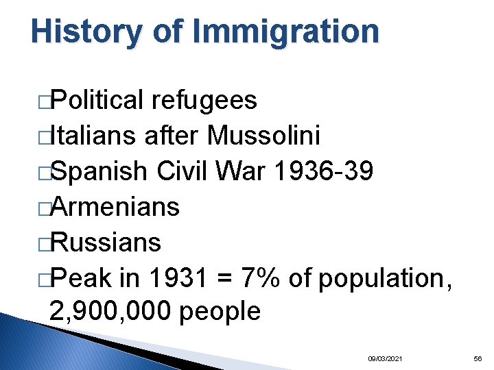 History of Immigration �Political refugees �Italians after Mussolini �Spanish Civil War 1936 -39 �Armenians