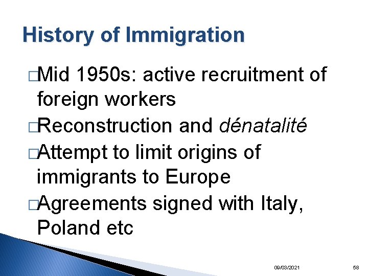 History of Immigration �Mid 1950 s: active recruitment of foreign workers �Reconstruction and dénatalité