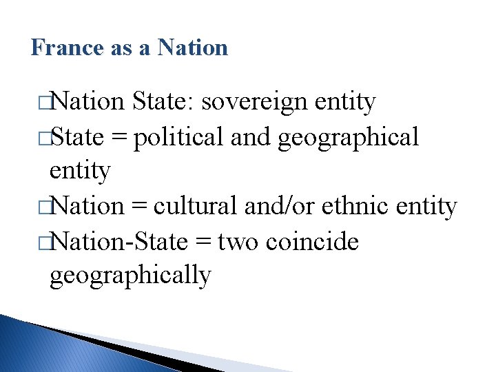 France as a Nation �Nation State: sovereign entity �State = political and geographical entity