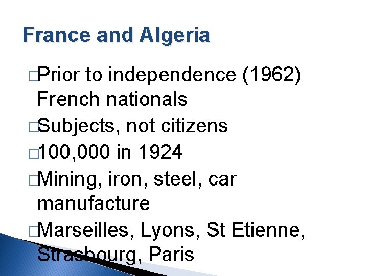 France and Algeria �Prior to independence (1962) French nationals �Subjects, not citizens � 100,