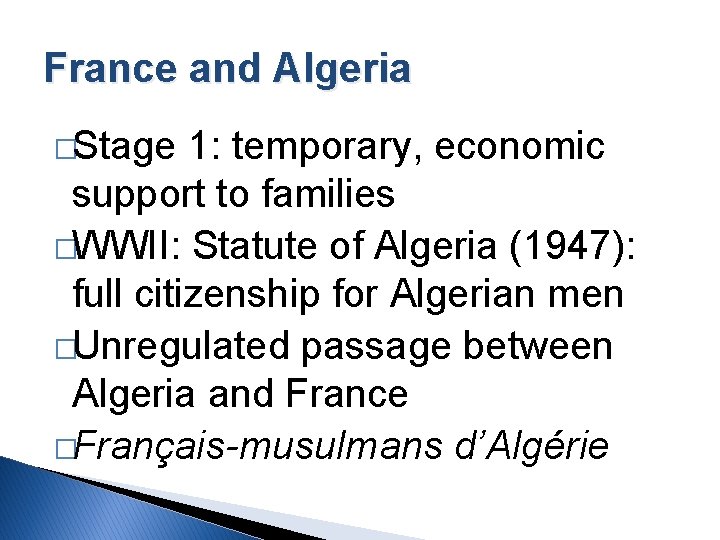 France and Algeria �Stage 1: temporary, economic support to families �WWII: Statute of Algeria