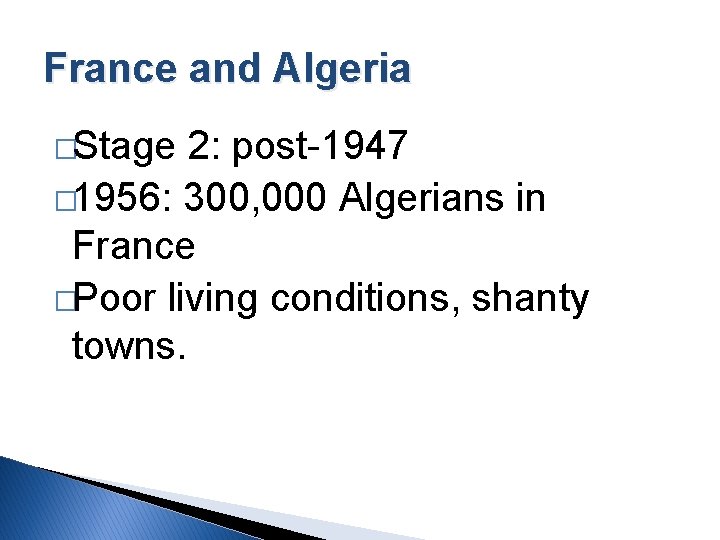 France and Algeria �Stage 2: post-1947 � 1956: 300, 000 Algerians in France �Poor