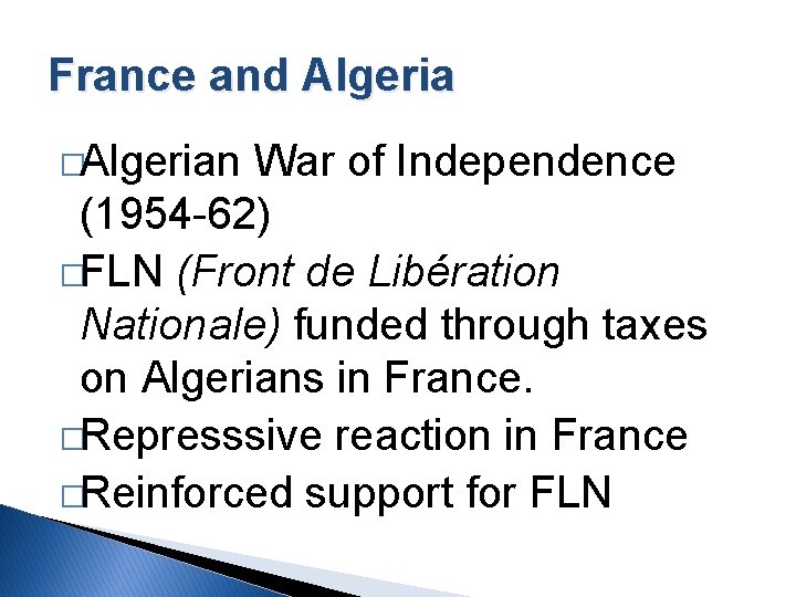 France and Algeria �Algerian War of Independence (1954 -62) �FLN (Front de Libération Nationale)