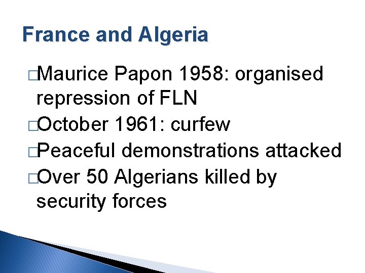 France and Algeria �Maurice Papon 1958: organised repression of FLN �October 1961: curfew �Peaceful