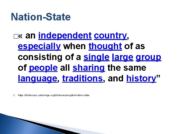 Nation-State � « an independent country, especially when thought of as consisting of a