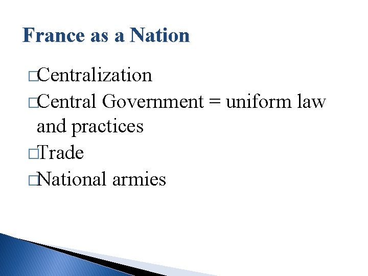 France as a Nation �Centralization �Central Government = uniform law and practices �Trade �National