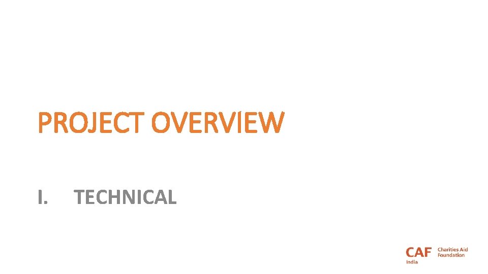 PROJECT OVERVIEW I. TECHNICAL 