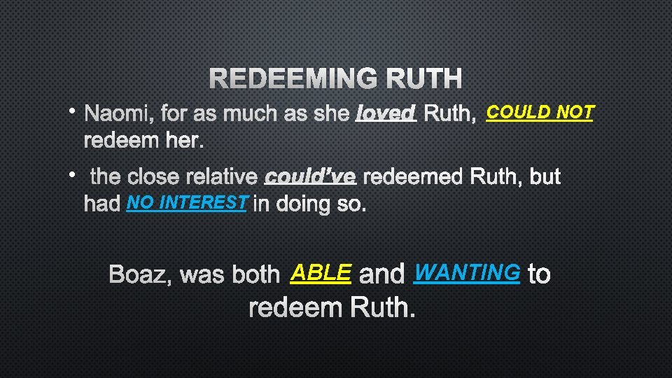 REDEEMING RUTH • COULD NOT • NO INTEREST ABLE WANTING 