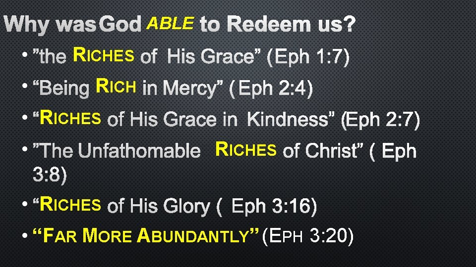 WHY WAS GOD ABLE TO REDEEM US? • ”THE RICHES OF HIS GRACE” (EPH