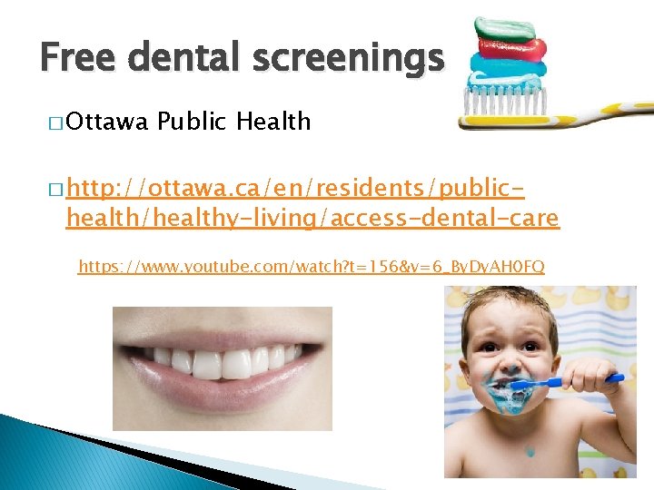 Free dental screenings � Ottawa Public Health � http: //ottawa. ca/en/residents/public- health/healthy-living/access-dental-care https: //www.