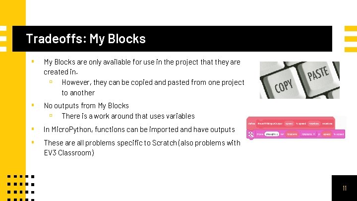 Tradeoffs: My Blocks ▪ My Blocks are only available for use in the project Tradeoffs: My Blocks ▪ My Blocks are only available for use in the project