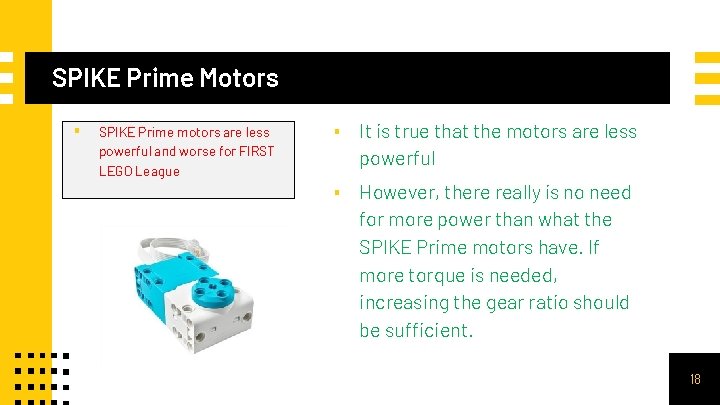 SPIKE Prime Motors ▪ SPIKE Prime motors are less powerful and worse for FIRST