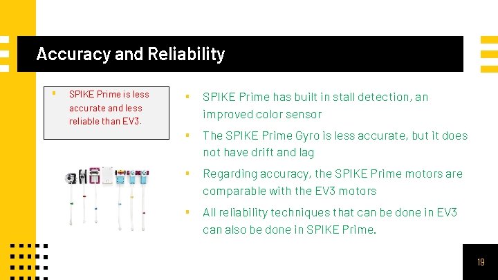 Accuracy and Reliability ▪ SPIKE Prime is less accurate and less reliable than EV