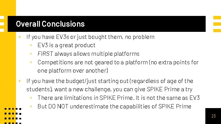 Overall Conclusions ▪ If you have EV 3 s or just bought them, no