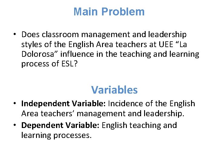 Main Problem • Does classroom management and leadership styles of the English Area teachers