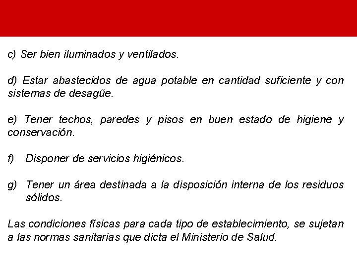 c) Ser bien iluminados y ventilados. d) Estar abastecidos de agua potable en cantidad