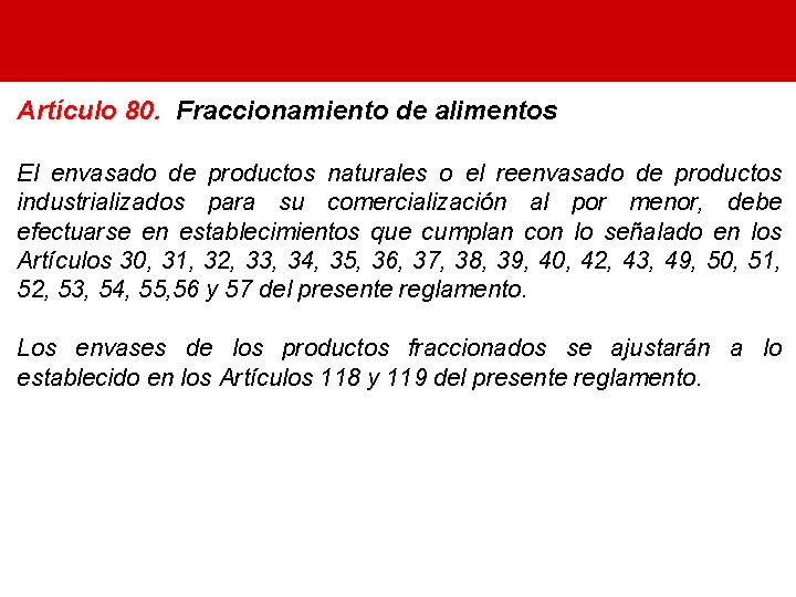 Artículo 80. Fraccionamiento de alimentos El envasado de productos naturales o el reenvasado de