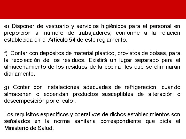 e) Disponer de vestuario y servicios higiénicos para el personal en proporción al número